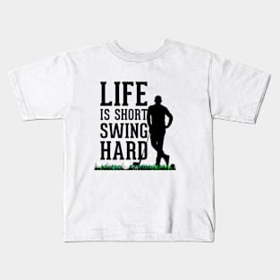 LIFE IS SHORT SWING HARD Kids T-Shirt